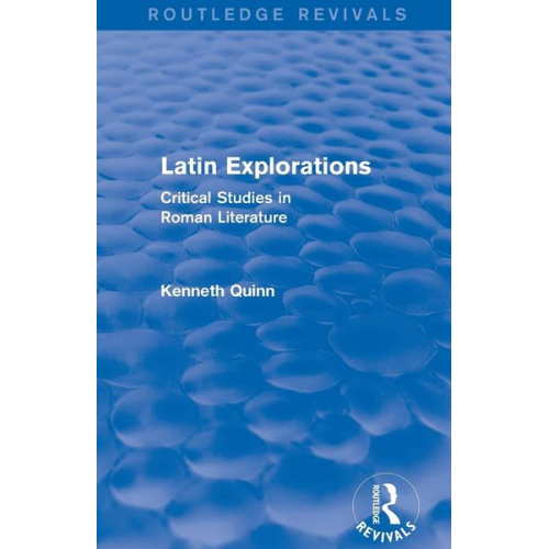 Kenneth Quinn - Latin Explorations (Routledge Revivals)