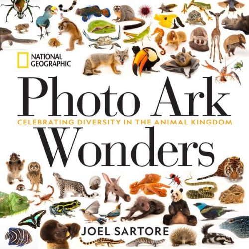 Joel Sartore - National Geographic Photo Ark Wonders: Celebrating Diversity in the Animal Kingdom