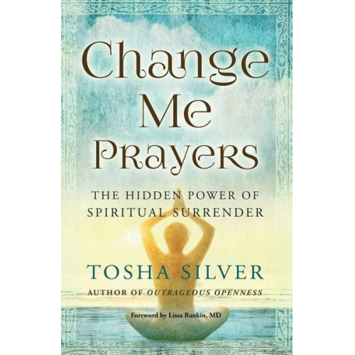 Tosha Silver - Change Me Prayers