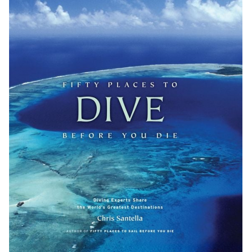 Chris Santella - Fifty Places to Dive Before You Die