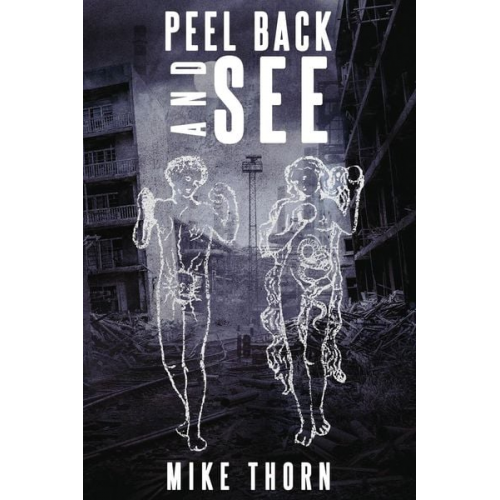 Mike Thorn - Peel Back and See