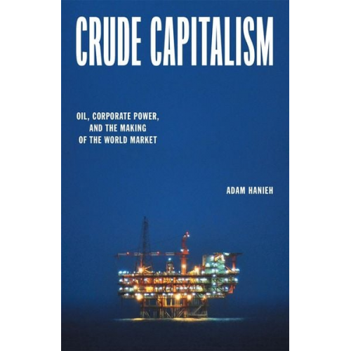 Adam Hanieh - Crude Capitalism