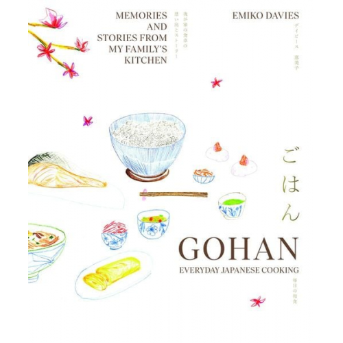 Emiko Davies - Gohan: Everyday Japanese Cooking