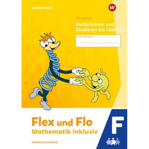 Flex und Flo - Mathematik inklusiv. Themenheft Multiplizieren und Dividieren bis 1000000 F