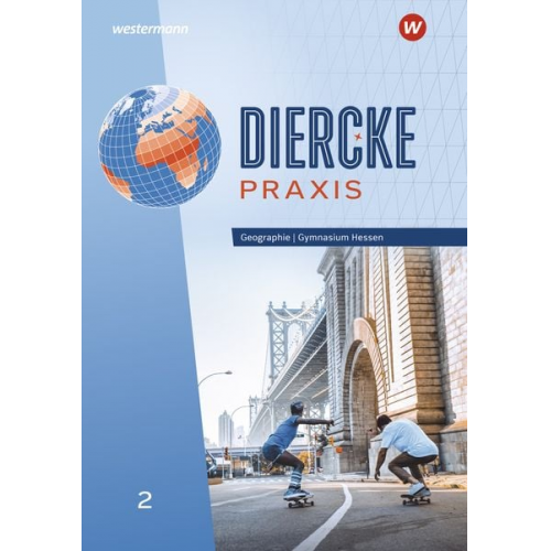 Diercke Praxis SI 2. Schulbuch. Arbeits- und Lernbuch. Für Gymnasien in Hessen