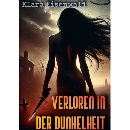 Klara Eisenwald - Verloren in der Dunkelheit