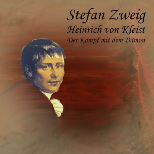 Stefan Zweig - Heinrich von Kleist