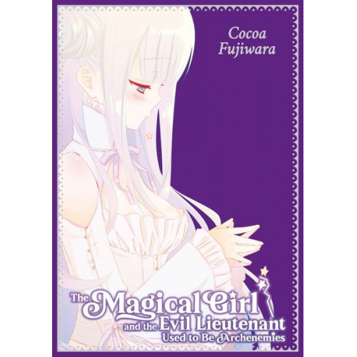 Cocoa Fujiwara - The Magical Girl and the Evil Lieutenant Used to Be Archenemies (Sammelband, deutsche Ausgabe)