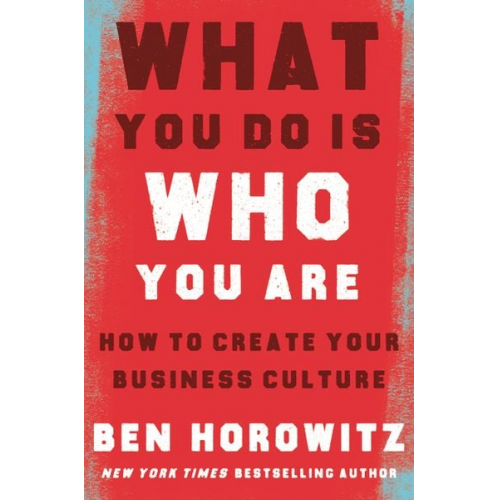 Ben Horowitz - What You Do Is Who You Are