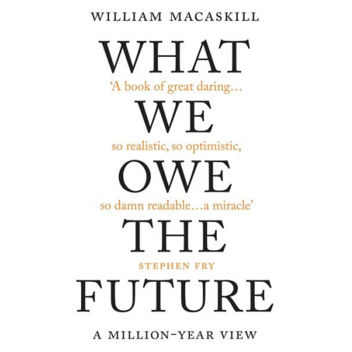 William MacAskill - What We Owe The Future