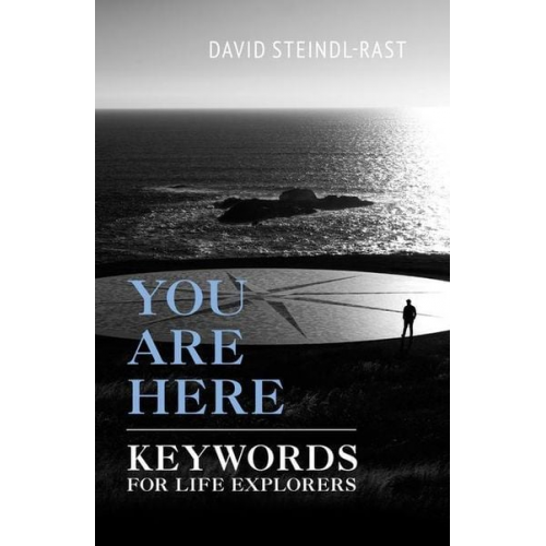 David Steindl-Rast - You Are Here