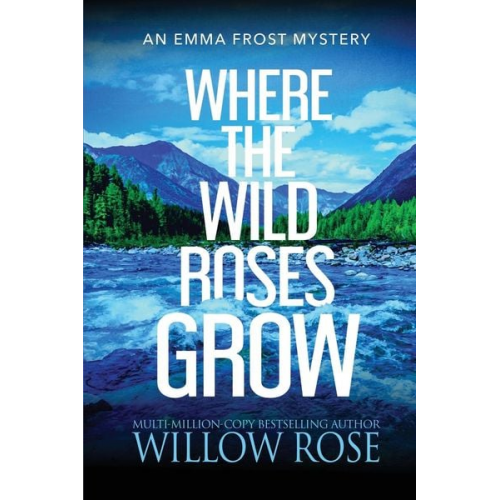 Willow Rose - Where the Wild Roses Grow