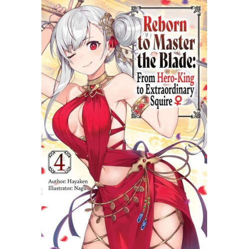 Hayaken - Reborn to Master the Blade: From Hero-King to Extraordinary Squire, Vol. 4 (Light Novel)