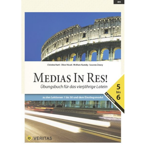 Christine Hartl Oliver Hissek Wolfram Kautzky Susanne Zrzavy - Medias in res! AHS: 5. bis 6. Klasse - Übungsbuch für das vierjährige Latein