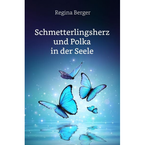 Regina Berger - Schmetterlingsherz und Polka in der Seele