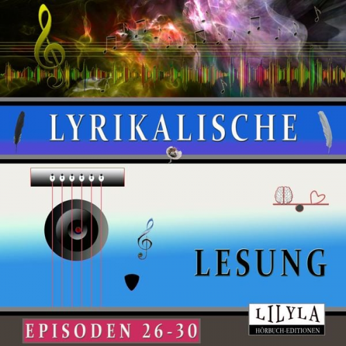 Heinrich Heine Gotthold Ephraim Lessing Annette von Droste-Hülshoff Johann Wolfgang von Goethe Joachim Ringelnatz - Lyrikalische Lesung Episoden 26-30