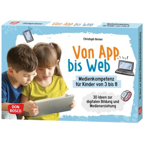 Von App bis Web. Medienkompetenz für Kinder von 3 bis 8, m. 1 Beilage