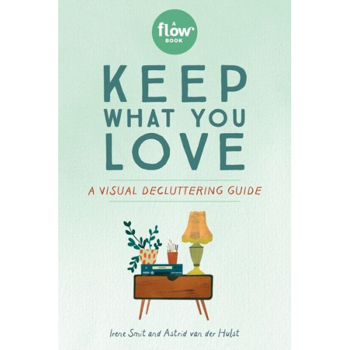 Irene Smit Astrid van der Hulst Editors of Flow Magazine - Keep What You Love