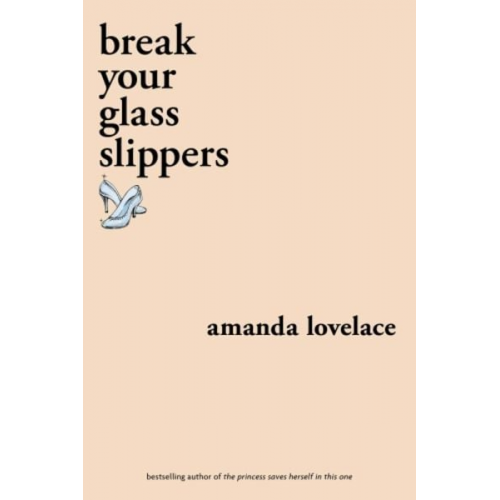 Amanda Lovelace - Break your Glass Slippers