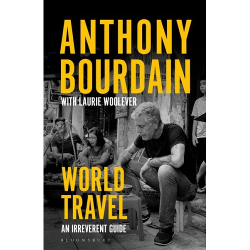 Anthony Bourdain Laurie Woolever - World Travel