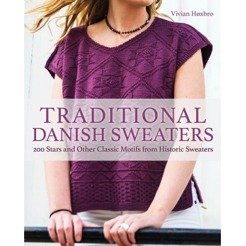 Vivian Hoxbro - Traditional Danish Sweaters: 200 Stars and Other Classic Motifs from Historic Sweaters