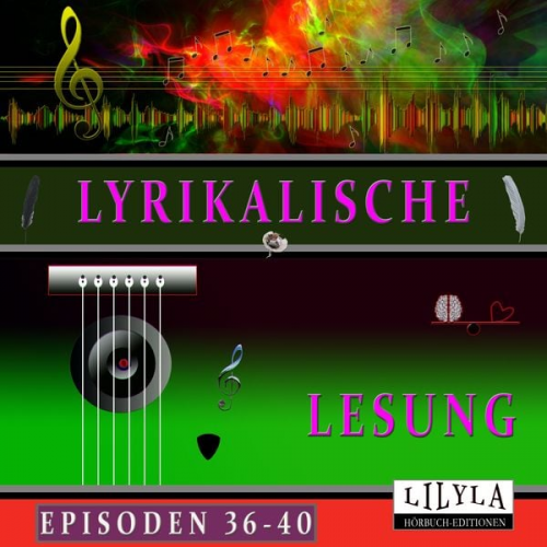 Wilhelm Busch John Keats Georg Heym Annette von Droste-Hülshoff Franz Werfel - Lyrikalische Lesung Episoden 36-40