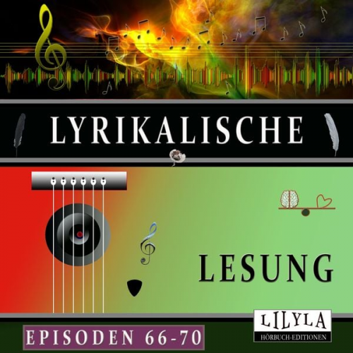 John Keats Wilhelm Busch Ludwig Tieck Rainer Maria Rilke Johann Wolfgang von Goethe - Lyrikalische Lesung Episoden 66-70