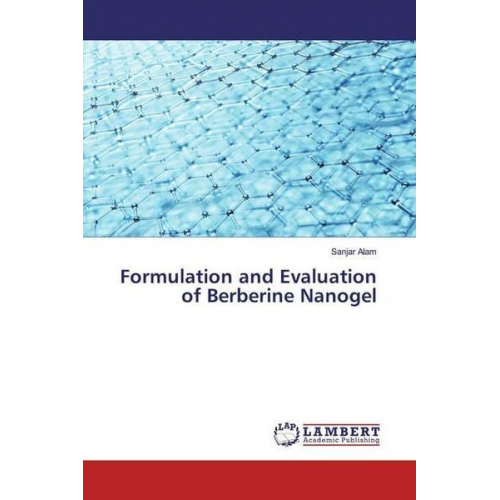 Sanjar Alam - Alam, S: Formulation and Evaluation of Berberine Nanogel