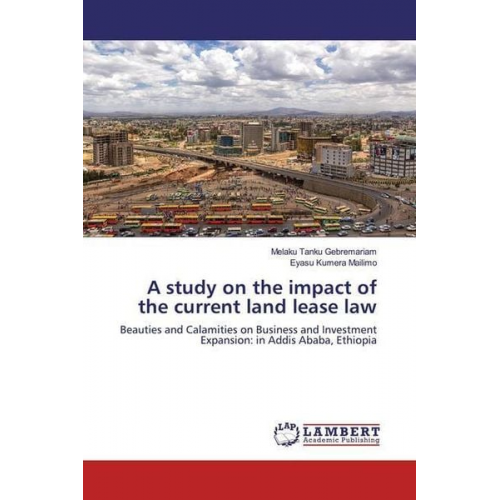 Melaku Tanku Gebremariam Eyasu Kumera Mailimo - Gebremariam, M: Study on the impact of the current land leas