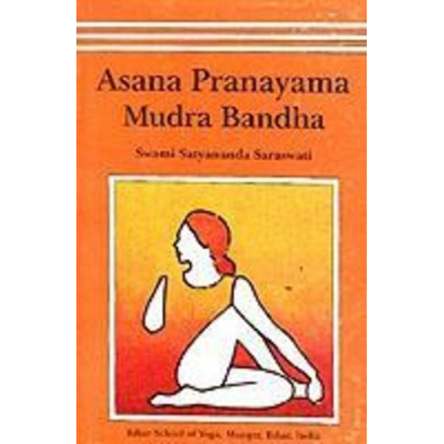 Satyananda Saraswati - Asana, Pranayama, Mudra and Bandha