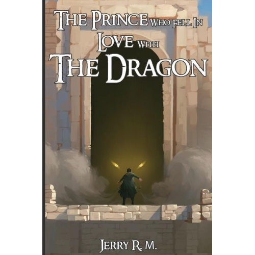 Jerry R. M. - The Prince Who Fell in Love with the Dragon