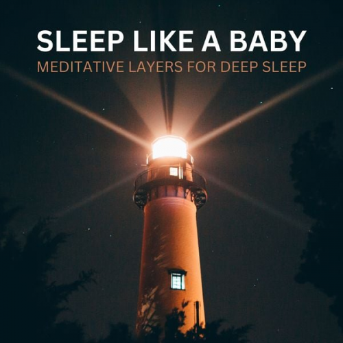 Sleep Works - Sleep Like A Baby – Meditative Layers for Deep Sleep