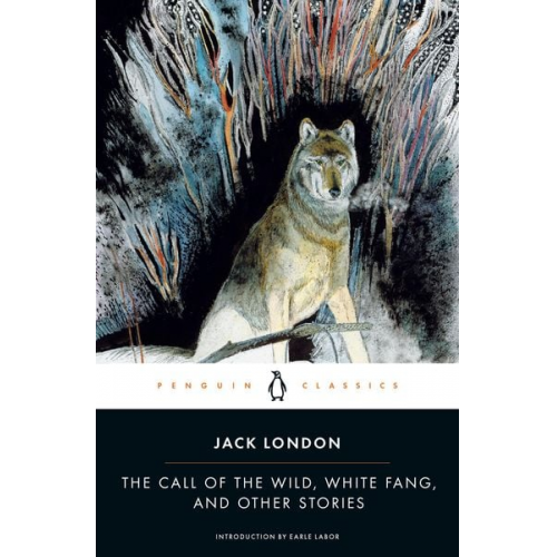 Jack London - The Call of the Wild, White Fang, and Other Stories