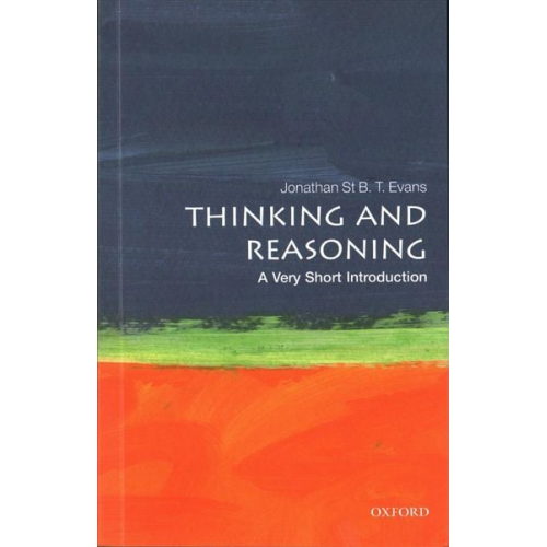 Jonathan Evans - Thinking and Reasoning: A Very Short Introduction