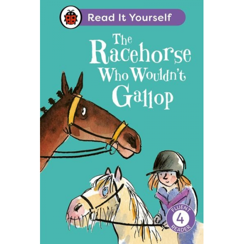 Ladybird Clare Balding - The Racehorse Who Wouldn't Gallop: Read It Yourself - Level 4 Fluent Reader