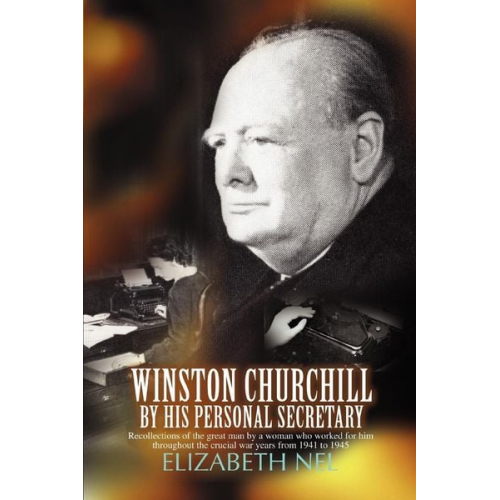 Elizabeth Nel - Winston Churchill by His Personal Secretary