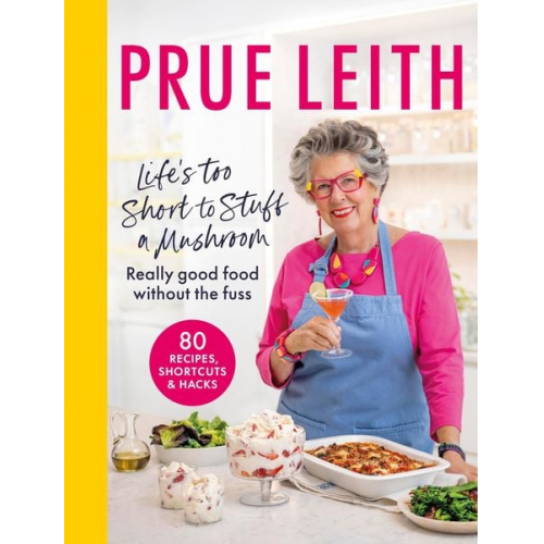 Prue Leith - Life's Too Short to Stuff a Mushroom