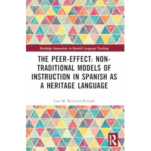 Lina M. Reznicek-Parrado - The Peer-Effect: Non-Traditional Models of Instruction in Spanish as a Heritage Language