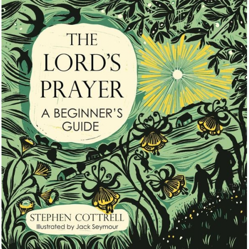 Stephen Cottrell - The Lord's Prayer: A Beginner's Guide