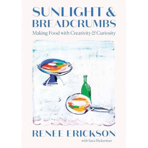 Renee Erickson Sara Dickerman - Sunlight & Breadcrumbs