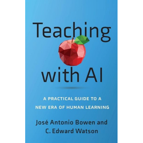 José Antonio Bowen C. Edward Watson - Teaching with AI