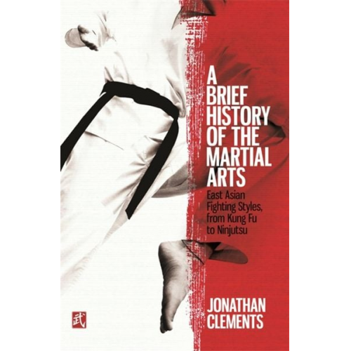 Jonathan Clements - A Brief History of the Martial Arts