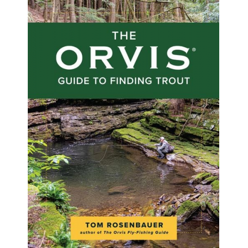 Tom Rosenbauer - The Orvis Guide to Finding Trout