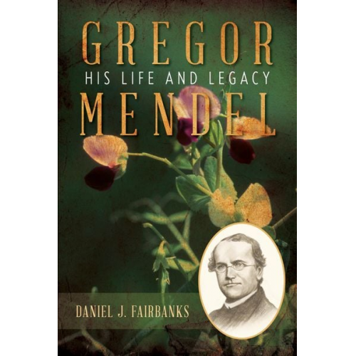 Daniel J. Fairbanks - Gregor Mendel