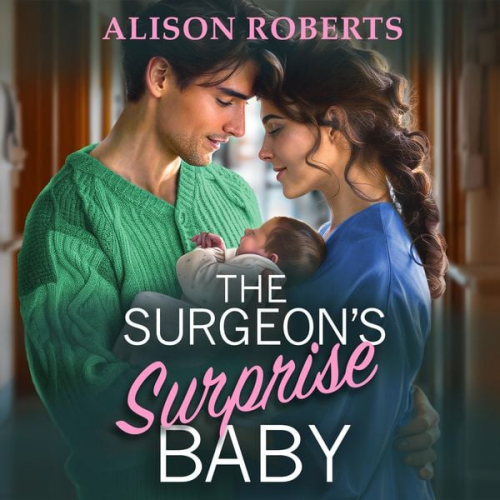 Alison Roberts - Surgeon's Surprise Baby