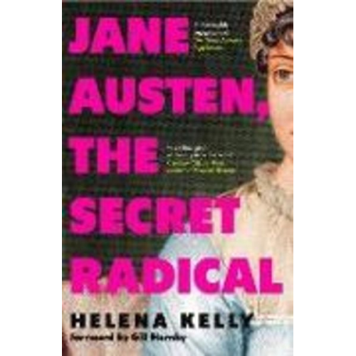 Helena Kelly - Jane Austen, the Secret Radical