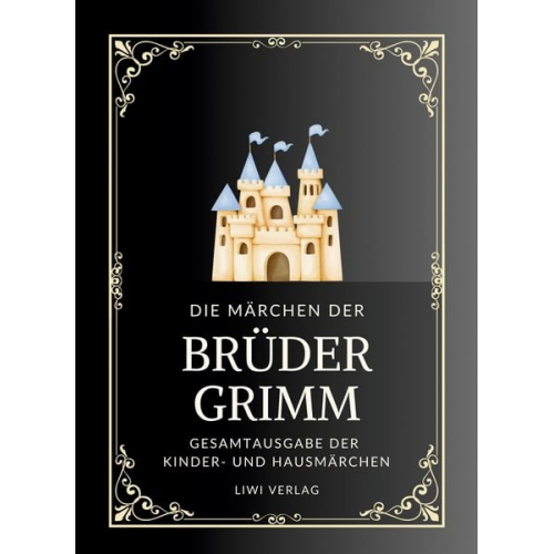 Jacob Grimm Wilhelm Grimm Brüder Grimm - Grimms Märchen. Gesamtausgabe