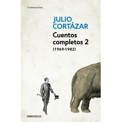 Julio Cortázar - Cuentos Completos 2 (1969-1982). Julio Cortazar / Complete Short Stories, Book 2 (1969-1982), Cortazar