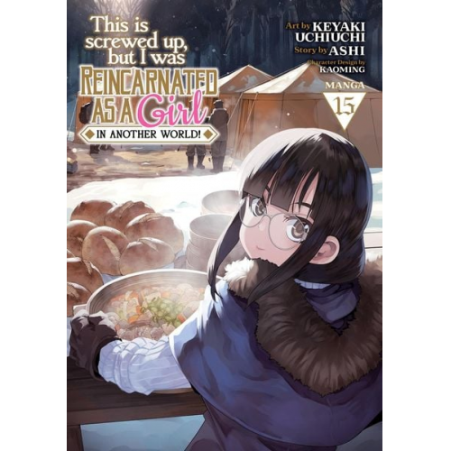 Ashi - This Is Screwed Up, But I Was Reincarnated as a Girl in Another World! (Manga) Vol. 15