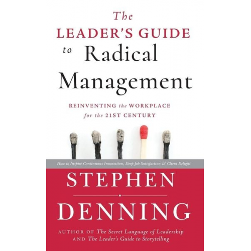 Stephen Denning - The Leader's Guide to Radical Management